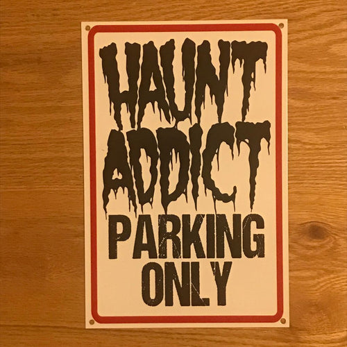 Haunt Addict Parking Only Metal Sign