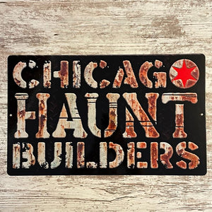 Chicago Haunt Builders Metal Sign / Wall Art Preorder