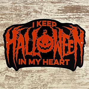 I Keep Halloween In My Heart Metal Sign / Wall Art
