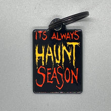 Load image into Gallery viewer, It&#39;s Always Haunt Season Keychain