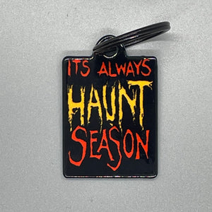 It's Always Haunt Season Keychain
