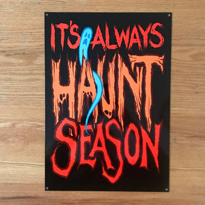 Its Always Haunt Season Metal Sign / Wall Art