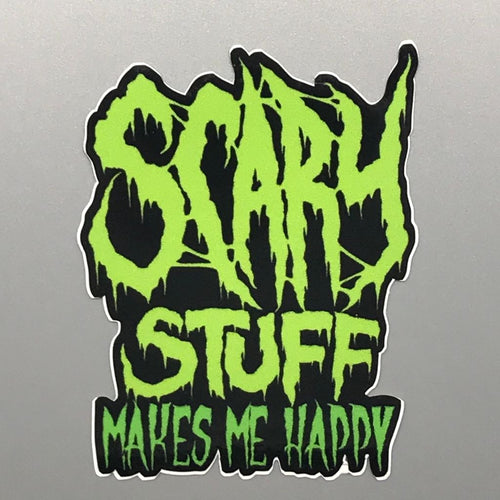 Scary Stuff Makes Me Happy Sticker