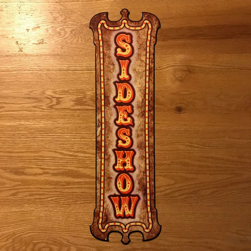 Side Show Metal Sign / Wall Art - Vertical